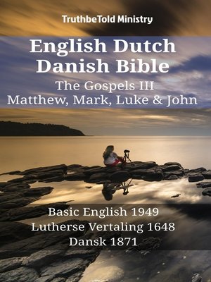 cover image of English Dutch Danish Bible--The Gospels III--Matthew, Mark, Luke & John